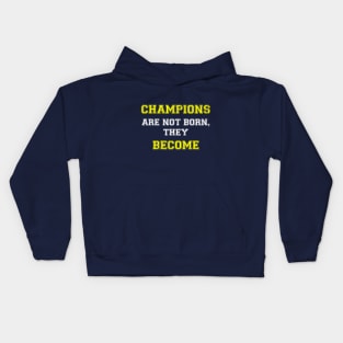 Champions are not born, they become Kids Hoodie
